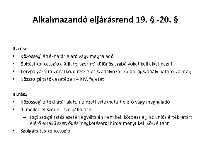 Alkalmazandó eljárásrend 19. § -20. § II. rész • Közösségi értékhatár elérő vagy meghaladó