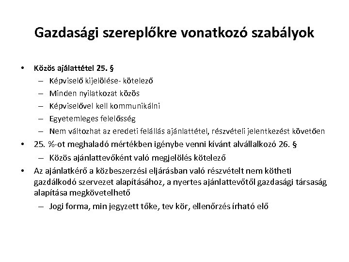 Gazdasági szereplőkre vonatkozó szabályok • Közös ajálattétel 25. § – Képviselő kijelölése- kötelező –