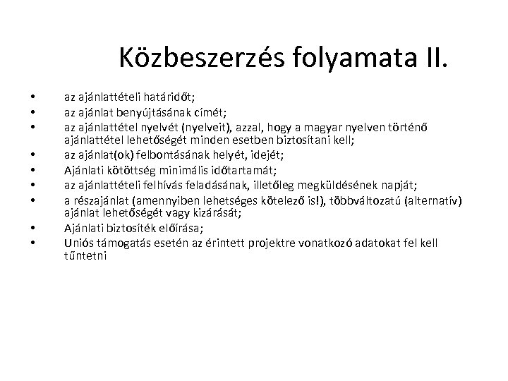 Közbeszerzés folyamata II. • • • az ajánlattételi határidőt; az ajánlat benyújtásának címét; az
