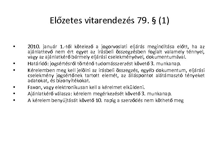 Előzetes vitarendezés 79. § (1) • • • 2010. január 1. -től kötelező a