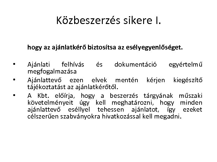 Közbeszerzés sikere I. hogy az ajánlatkérő biztosítsa az esélyegyenlőséget. • • • Ajánlati felhívás