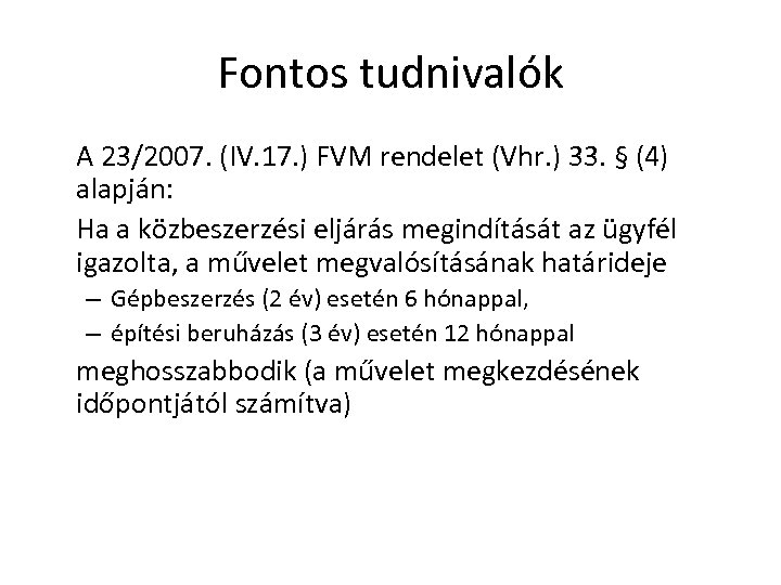 Fontos tudnivalók A 23/2007. (IV. 17. ) FVM rendelet (Vhr. ) 33. § (4)