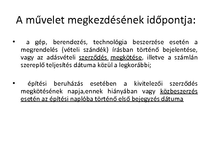A művelet megkezdésének időpontja: • a gép, berendezés, technológia beszerzése esetén a megrendelés (vételi