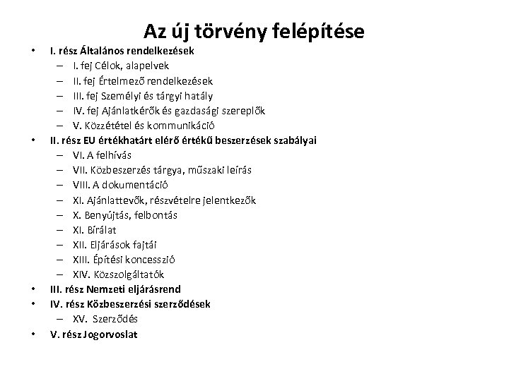  • • • Az új törvény felépítése I. rész Általános rendelkezések – I.