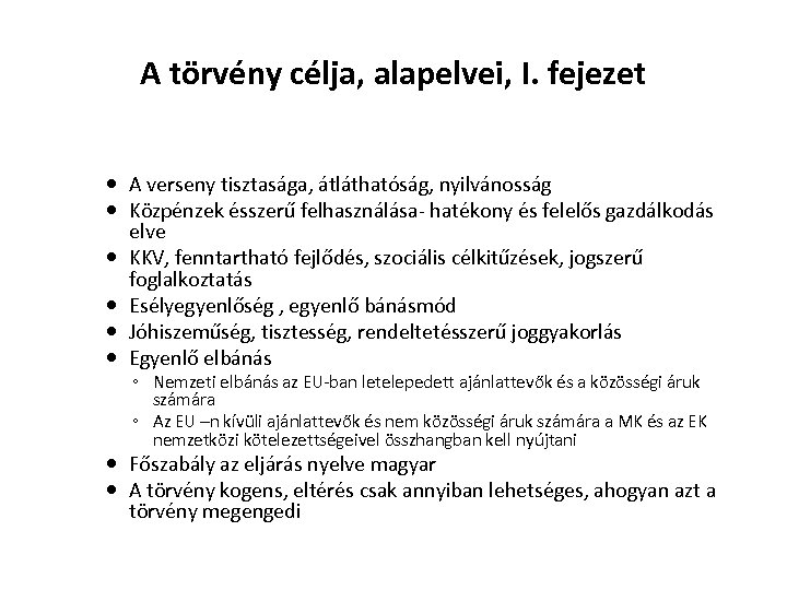 A törvény célja, alapelvei, I. fejezet A verseny tisztasága, átláthatóság, nyilvánosság Közpénzek ésszerű felhasználása-
