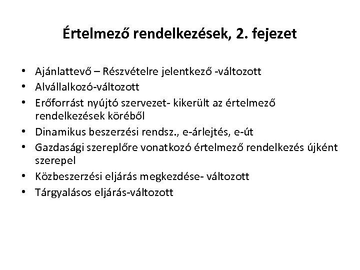 Értelmező rendelkezések, 2. fejezet • Ajánlattevő – Részvételre jelentkező -változott • Alvállalkozó-változott • Erőforrást