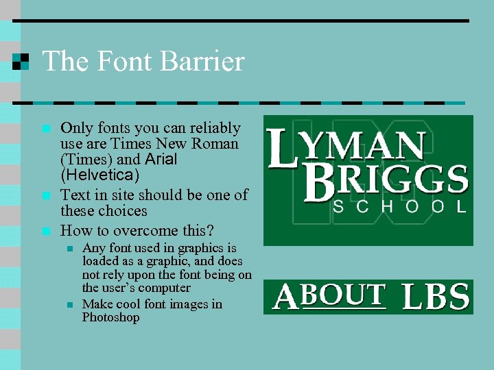 The Font Barrier n n n Only fonts you can reliably use are Times