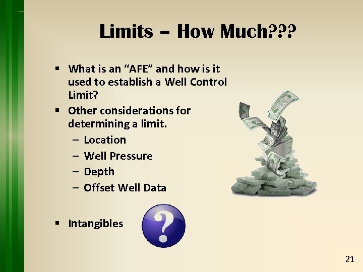 Limits – How Much? ? ? § What is an “AFE” and how is