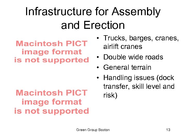 Infrastructure for Assembly and Erection • Trucks, barges, cranes, airlift cranes • Double wide