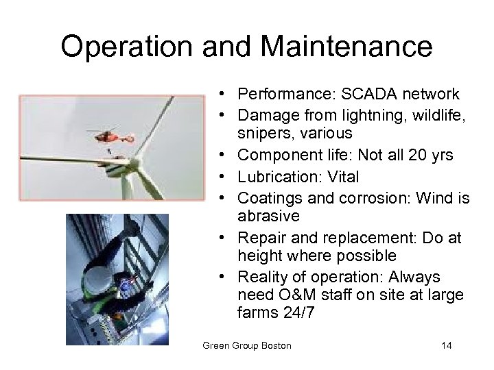 Operation and Maintenance • Performance: SCADA network • Damage from lightning, wildlife, snipers, various