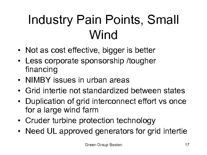 Industry Pain Points, Small Wind • Not as cost effective, bigger is better •