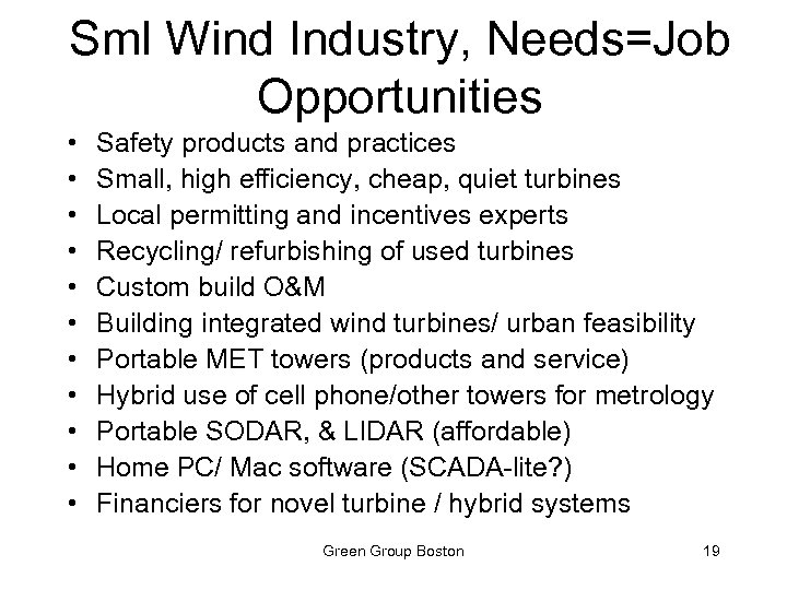 Sml Wind Industry, Needs=Job Opportunities • • • Safety products and practices Small, high