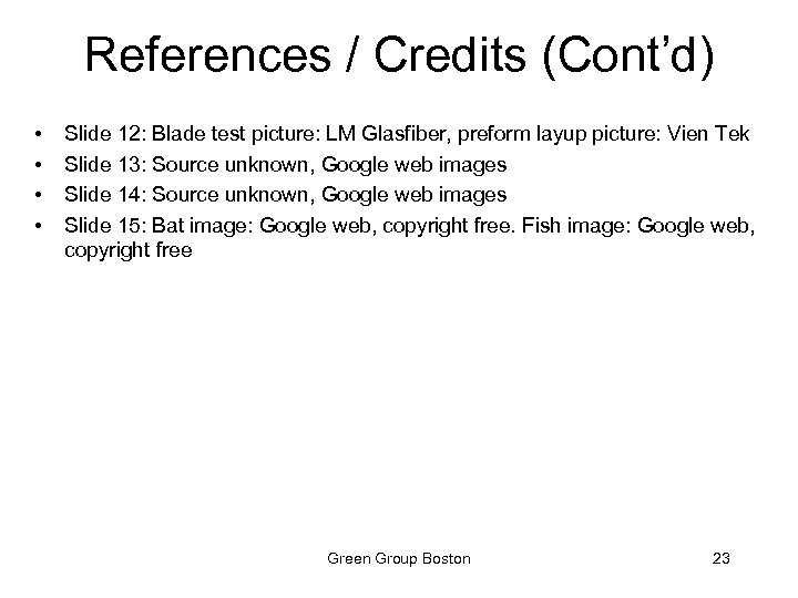 References / Credits (Cont’d) • • Slide 12: Blade test picture: LM Glasfiber, preform