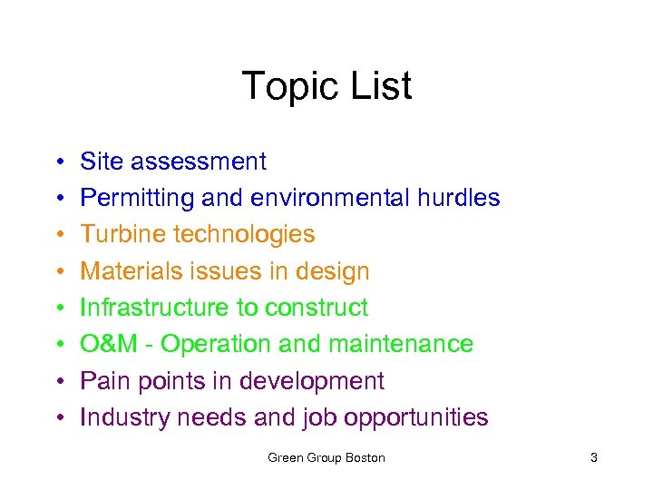 Topic List • • Site assessment Permitting and environmental hurdles Turbine technologies Materials issues