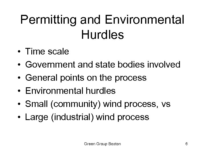 Permitting and Environmental Hurdles • • • Time scale Government and state bodies involved