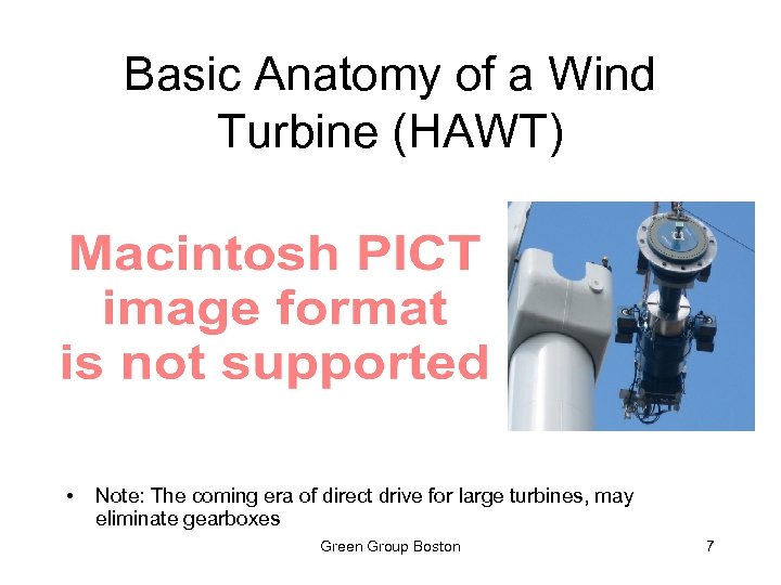 Basic Anatomy of a Wind Turbine (HAWT) • Note: The coming era of direct