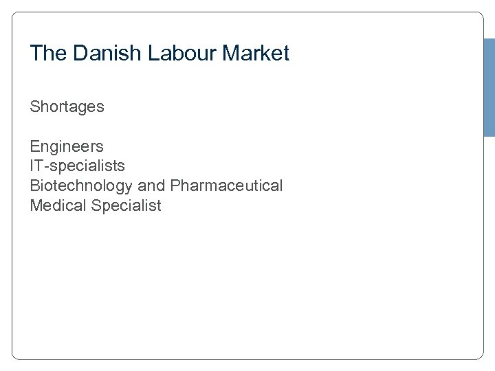 The Danish Labour Market Shortages Engineers IT-specialists Biotechnology and Pharmaceutical Medical Specialist 