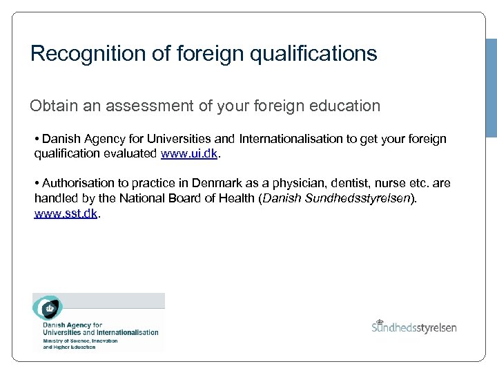Recognition of foreign qualifications Obtain an assessment of your foreign education • Danish Agency