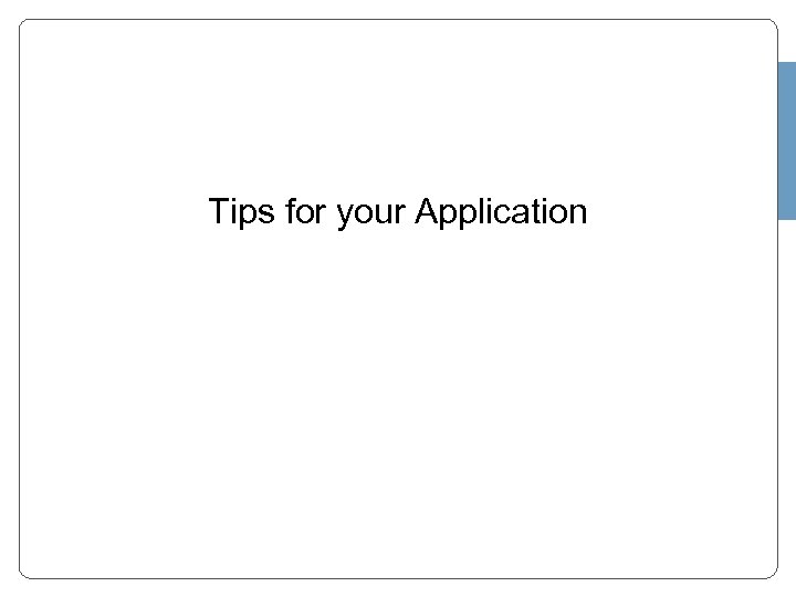 Tips for your Application 