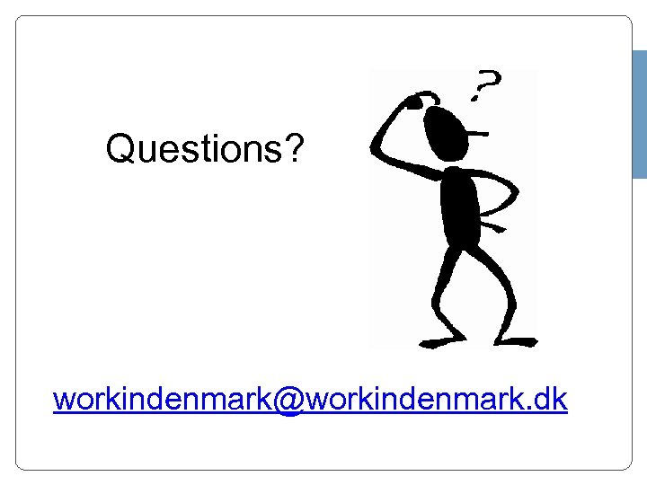 Questions? workindenmark@workindenmark. dk 