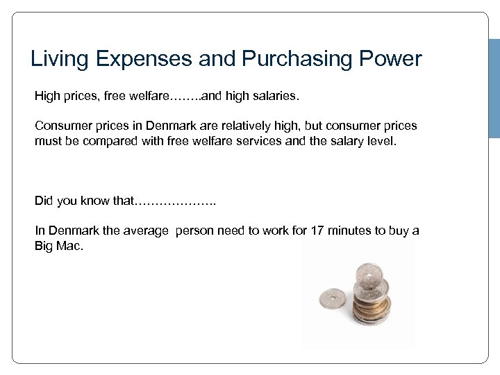 Living Expenses and Purchasing Power High prices, free welfare……. . and high salaries. Consumer