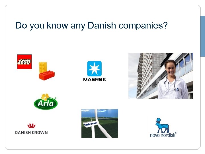 Do you know any Danish companies? Billede af en Billede offentlig af en offentlig