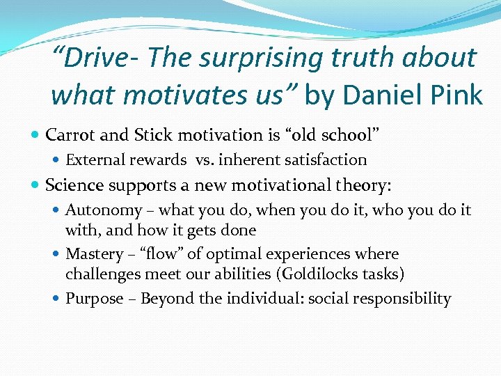 “Drive- The surprising truth about what motivates us” by Daniel Pink Carrot and Stick