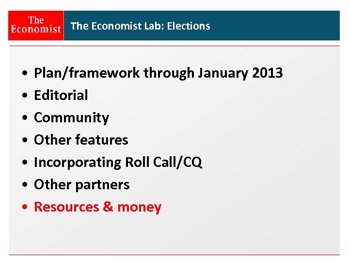 The Economist Lab: Elections • • Plan/framework through January 2013 Editorial Community Other features