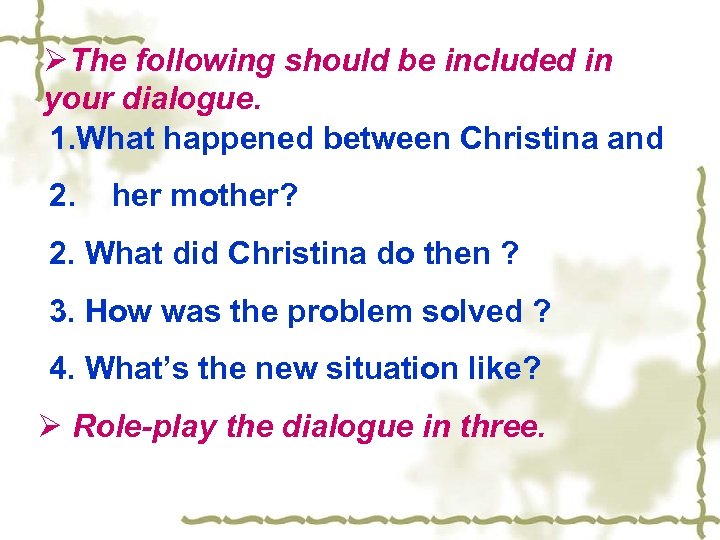 ØThe following should be included in your dialogue. 1. What happened between Christina and