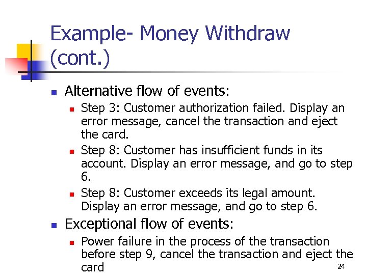 Example- Money Withdraw (cont. ) n Alternative flow of events: n n Step 3: