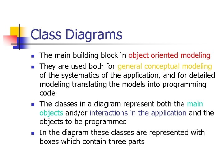Class Diagrams n n The main building block in object oriented modeling They are
