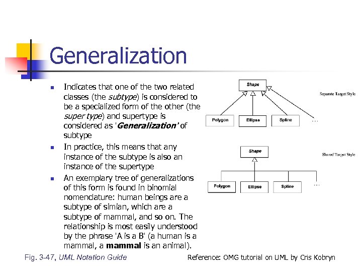 Generalization n Indicates that one of the two related classes (the subtype) is considered