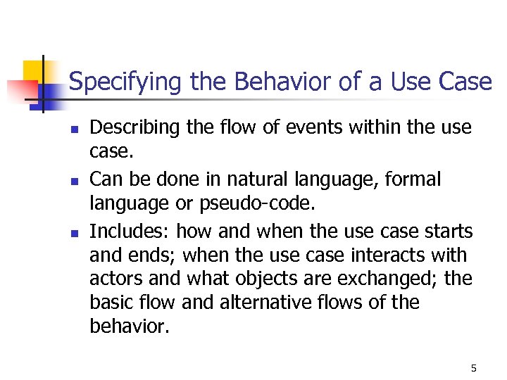 Specifying the Behavior of a Use Case n n n Describing the flow of