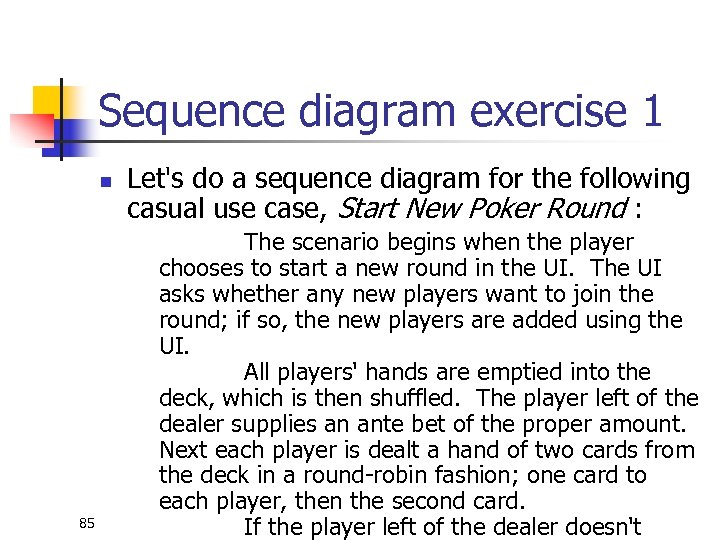 Sequence diagram exercise 1 n 85 Let's do a sequence diagram for the following