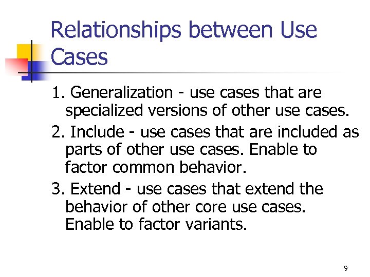 Relationships between Use Cases 1. Generalization - use cases that are specialized versions of
