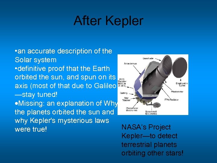 After Kepler • an accurate description of the Solar system • definitive proof that