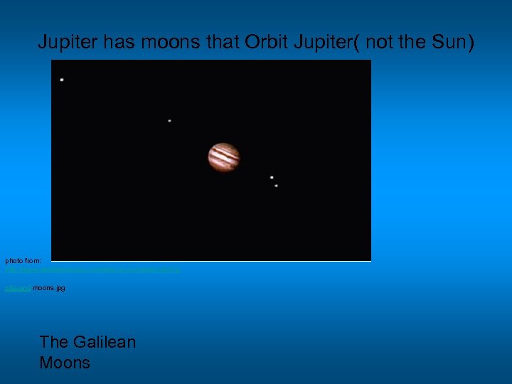 Jupiter has moons that Orbit Jupiter( not the Sun) photo from: http: //www. ladeltascience.