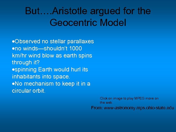 But…. Aristotle argued for the Geocentric Model Observed no stellar parallaxes no winds—shouldn’t 1000
