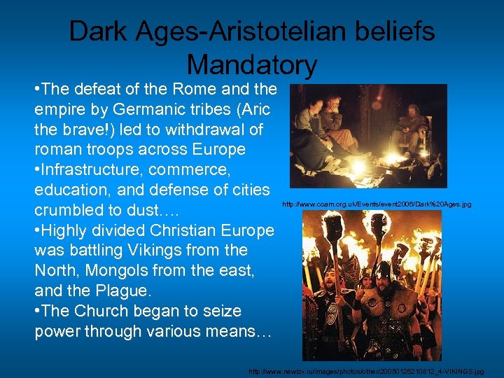 Dark Ages-Aristotelian beliefs Mandatory • The defeat of the Rome and the empire by