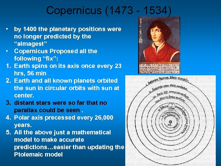 Copernicus (1473 - 1534) • by 1400 the planetary positions were no longer predicted