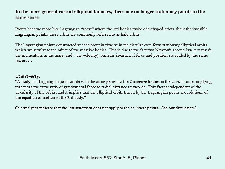 In the more general case of elliptical binaries, there are no longer stationary points