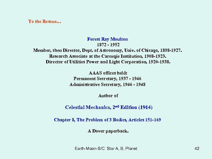To the Rescue… Forest Ray Moulton 1872 - 1952 Member, then Director, Dept. of