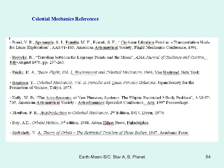 Celestial Mechanics References Earth-Moon-S/C: Star A, B, Planet 54 