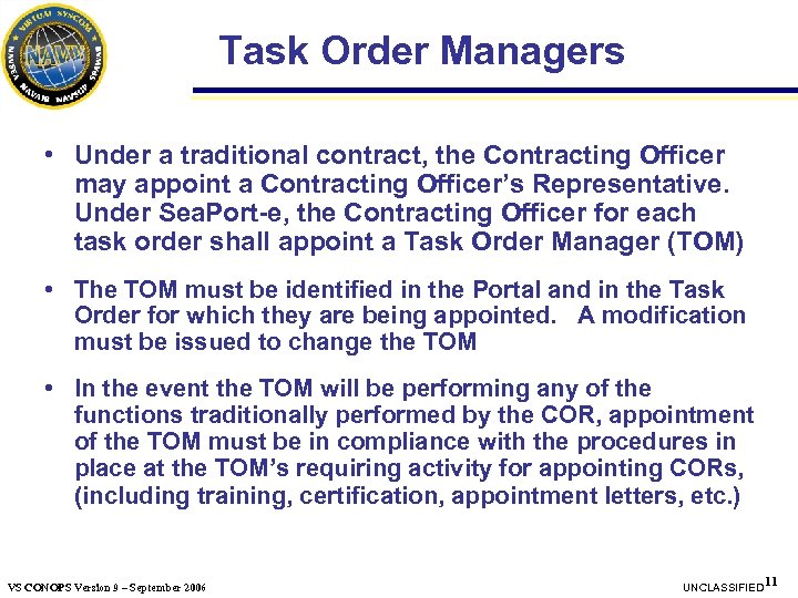 Task Order Managers • Under a traditional contract, the Contracting Officer may appoint a