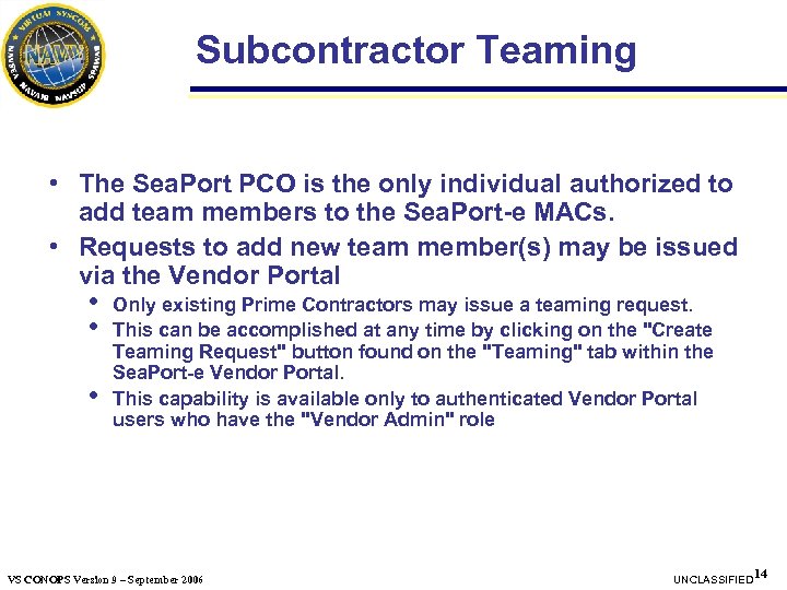 Subcontractor Teaming • The Sea. Port PCO is the only individual authorized to add