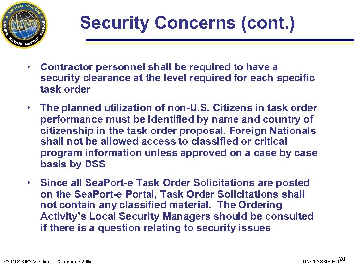 Security Concerns (cont. ) • Contractor personnel shall be required to have a security