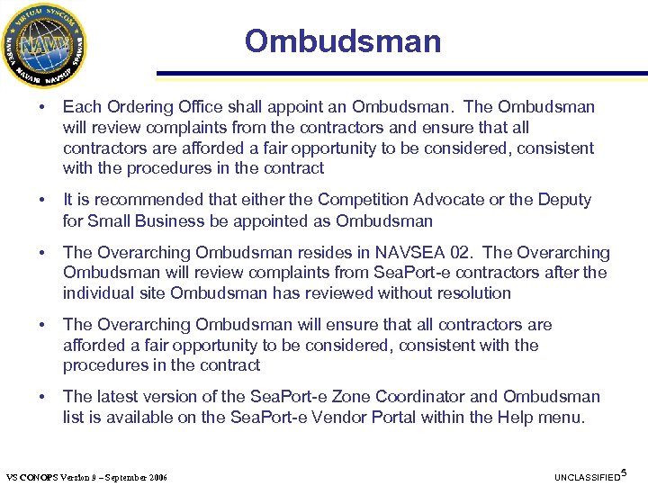 Ombudsman • Each Ordering Office shall appoint an Ombudsman. The Ombudsman will review complaints