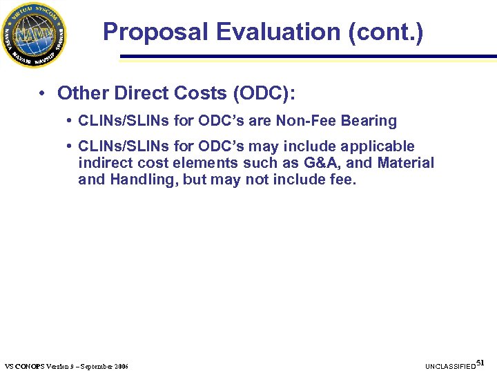 Proposal Evaluation (cont. ) • Other Direct Costs (ODC): • CLINs/SLINs for ODC’s are