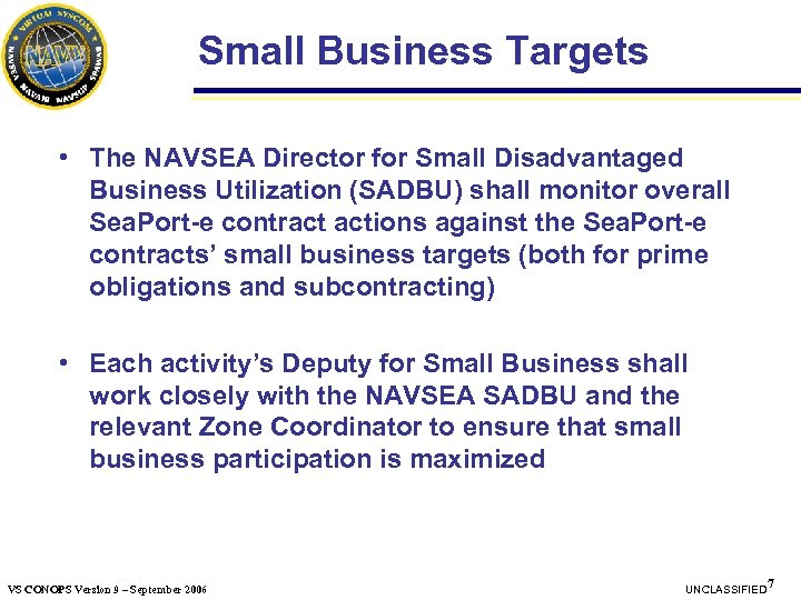 Small Business Targets • The NAVSEA Director for Small Disadvantaged Business Utilization (SADBU) shall