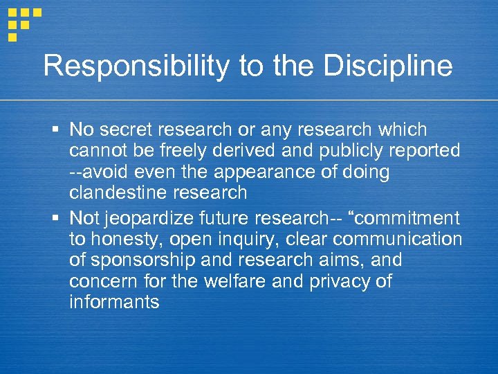 Responsibility to the Discipline § No secret research or any research which cannot be